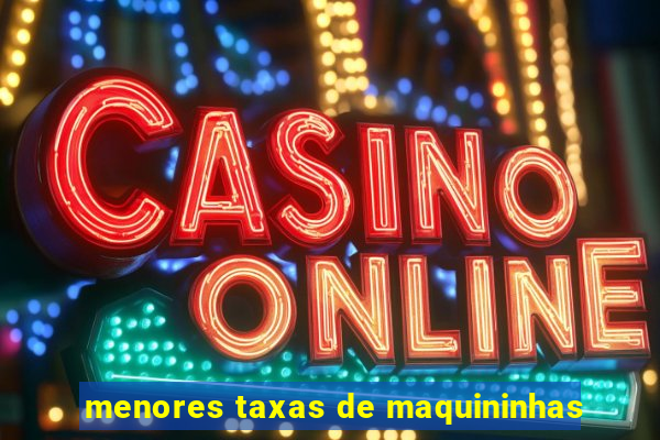 menores taxas de maquininhas